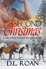 Second Christmas: A Second Chances Epilogue: When Seconds Count 2.5 - D.L. Roan, Julie Roberts