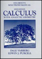 Student's Solutions Manual: Calculus With Analytic Geometry - Edwin J. Purcell, Dale E. Varberg