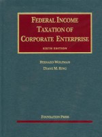 Wolfman and Ring's Federal Income Taxation of Corporate Enterprise, 6th - Bernard Wolfman, Diane M Ring