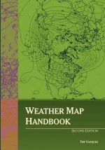 Weather Map Handbook (Second Edition) - Tim Vasquez