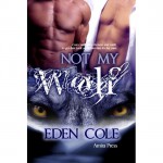 Not My Wolf - Eden Cole