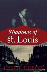 Shadows of St. Louis - Leslie DuBois