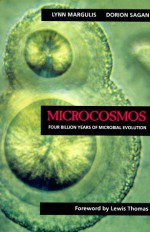 Microcosmos: Four Billion Years of Microbial Evolution - Lynn Margulis, Dorion Sagan