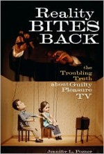 Reality Bites Back: The Troubling Truth about Guilty Pleasure TV - Jennifer L. Pozner