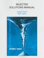 Selected Solutions Manual for General Chemistry: Atoms First - Joseph Topich, Ruth Topich