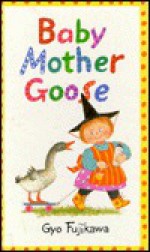 Baby Mother Goose - Gyo Fujikawa