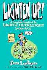 Lighten Up!: A Complete Handbook for Light and Ultralight Backpacking (Falcon Guide) - Don Ladigin, Don Ladigan, Mike Clelland