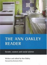 The Ann Oakley reader: Gender, women and social science - Ann Oakley