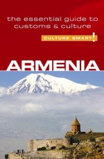 Armenia - Culture Smart!: The Essential Guide to Customs & Culture - Susan Solomon