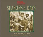 Seasons & Days: A Hunting Life - Thomas McIntyre, Alan Sklar