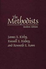 The Methodists: Student Edition (Denominations In America) - James E. Kirby, Russell E. Richey, Kenneth E. Rowe