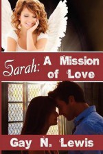 Sarah: A Mission of Love - Gay N. Lewis