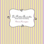 La Petite Assiette: Simple Glute-Free Baking - Patricia Harrington