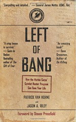 Left of Bang: How the Marine Corps' Combat Hunter Program Can Save Your Life - Patrick Van Horne, Jason A. Riley