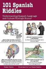 101 Spanish Riddles: Understanding Spanish Language and Culture Through Humor - Rafael Falcón, Rafael Falcon, Rafael Falcin, Luc Nisset-Raidon