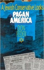 A Jewish Conservative Looks at Pagan America - Don Feder