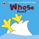 Whose... Feet? (Whose Lift The Flap) - Fiona Munro