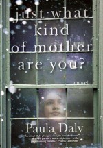 Just What Kind of Mother Are You? - Paula Daly