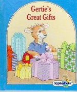 Gertie's Great Gifts (Alpha Pets) - Ruth Lerner Perle, Richard Max Kolding