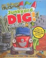 Junkyard Dig!: Building from A to Z - Annie Auerbach, David Shannon, Loren Long