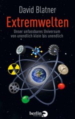 Extremwelten: Unser unfassbares Universum von unendlich klein bis unendlich (German Edition) - David Blatner, Hainer Kober