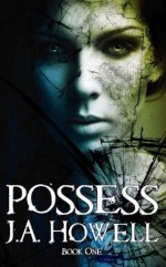 Possess - J.A. Howell