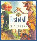 Best of All (Max Lucado's Wemmicks) - Max Lucado, Sergio Martinez