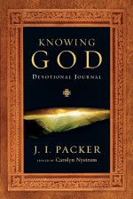 Knowing God Devotional Journal: A One-Year Guide - J.I. Packer, Carolyn Nystrom