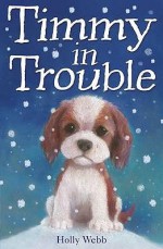 Timmy in Trouble - Holly Webb, Sophy Williams