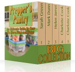 Prepper's Pantry Big Collection: An Ultimate Guide On How To Store Food And Water: (Prepper's Guide, Survival Guide) (Survival Cooking) - Helen Jarret, Charlotte Cook, Mark Dunn, Sarah Green