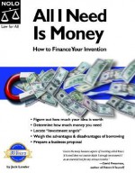 All I Need Is Money: How To Finance Your Invention - Jack Lander, Richard Stim