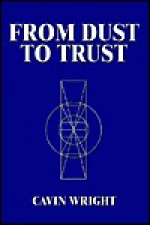 From Dust to Trust - Calvin Wright