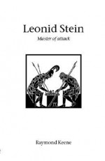 Leonid Stein - Master of attack (Hardinge Simpole chess classics) - Raymond D. Keene