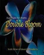 Exercises for Poets: Double Bloom Workbook - Scott Minar, Edward A. Dougherty