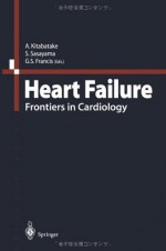 Heart Failure: Frontiers in Cardiology - A. Kitabatake, S. Sasayama, G.S. Francis