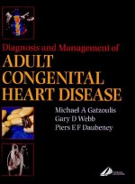 Diagnosis And Management Of Adult Congenital Heart Disease - Michael A. Gatzoulis