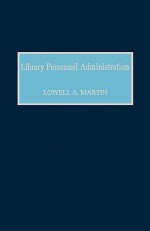 Library Personnel Administration - Lowell A. Martin