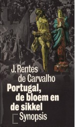 Portugal, de bloem en de sikkel - José Rentes de Carvalho