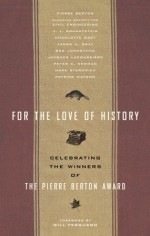 For the Love of History: Winners of the Pierre Berton Award Bring to Life Canada's Past - Pierre Berton