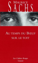 Au temps du boeuf sur le toit:Journal d'un jeune bourgeois à l'époque de la prospérité (Les Cahiers Rouges) (French Edition) - Maurice Sachs