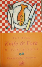 With Bold Knife and Fork - M.F.K. Fisher, Prue Leith