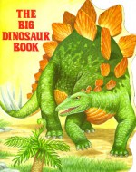 The Big Dinosaur Book (Nutshell Book (Troll Associates).) - Susanne Santoro Whayne, Jim Spence