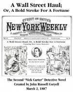 A Wall Street Haul; Or, A Bold Stroke For A Fortune (New York Weekly, Nick Carter Detective Series Book 2) - John Russell Coryell, Louis Hatchett