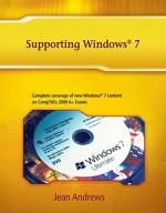 Supporting Windows 7: Addendum to A+ Guide to Managing and Maintaining Your PC, Seventh Edition, and A+ Guide to Software, Fifth Edition - Jean Andrews