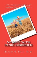 My Life with Panic Disorder - Bharat S. Shah