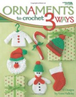 Ornaments to Crochet 3 Ways (Leisure Arts #4241) - Christine Graf