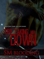 Try Taking Her Down - S.M. Blooding