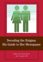 Decoding the Enigma: His Guide to Her Menopause - Jane Cooper