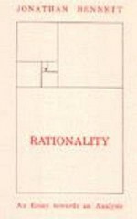 Rationality: An Essay Towards an Analysis - Jonathan Francis Bennett