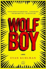 Wolf Boy: A Novel - Evan Kuhlman